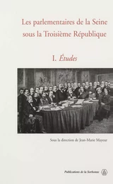 Les parlementaires de la Seine sous la Troisième République. Vol. 1