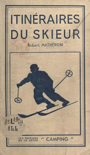 Itinéraires du skieur - Robert Mathéron - FeniXX réédition numérique