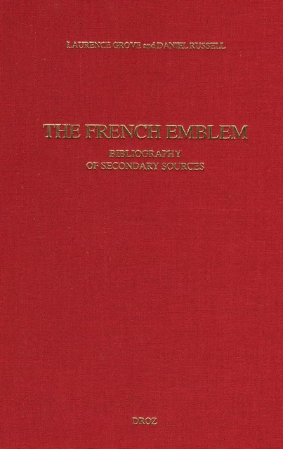 The French Emblem : Bibliography of Secondary Sources - Laurence Grove, Daniel Russell - Librairie Droz