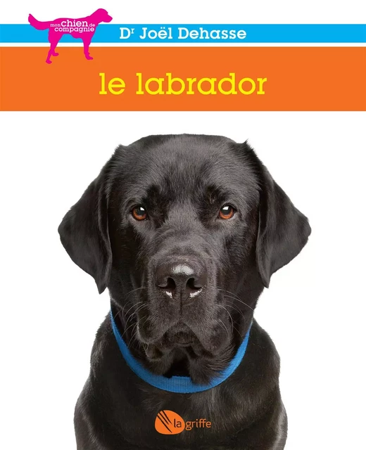 Le labrador - Joël (Dr) Dehasse - La Griffe