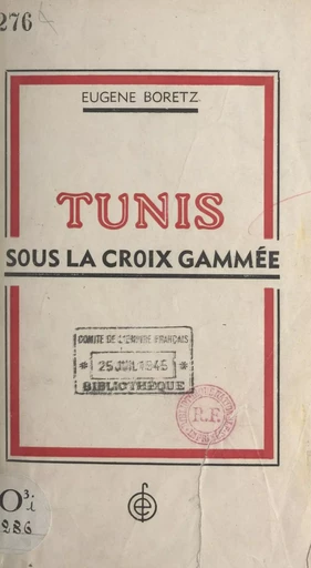 Tunis sous la croix gammée - Eugène Boretz - FeniXX réédition numérique