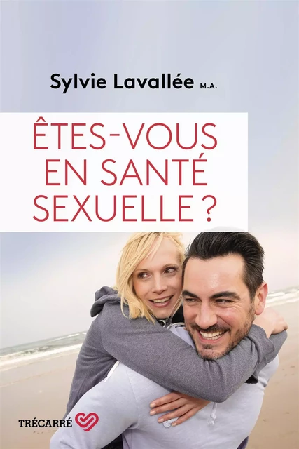 Êtes-vous en santé sexuelle ? - Sylvie Lavallée - Trécarré