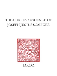 The Correspondence of Joseph Justus Scaliger