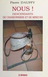 Nous, descendants de charbonniers et de mineurs