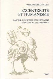 Excentricité et Humanisme : Parodie, dérision et détournement des codes à la Renaissance