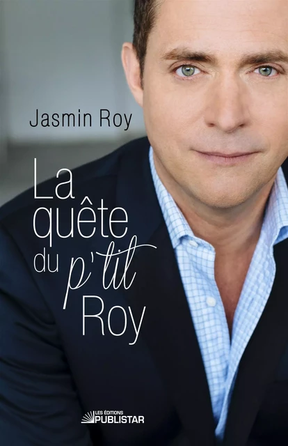 La Quête du p'tit Roy - Jasmin Roy - Publistar