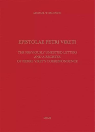 Epistolae Petri Vireti. The Previously Unedited Letters and a Register of Pierre Viret's Correspondence