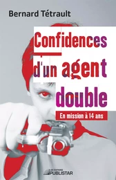 Confidences d'un agent double - En mission à 14 ans