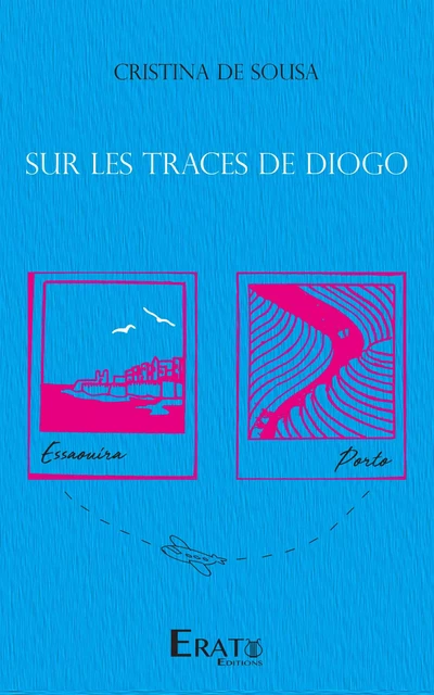 Sur les traces de Diogo - Cristina de Sousa - Erato Editions