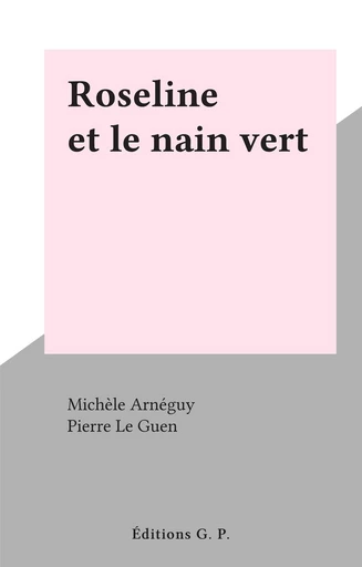 Roseline et le nain vert - Michèle Arnéguy - FeniXX réédition numérique