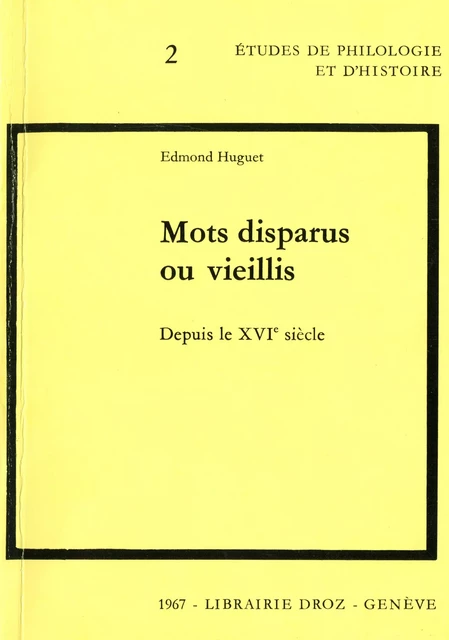 Mots disparus ou vieillis depuis le XVIe siècle - Edmond Huguet - Librairie Droz