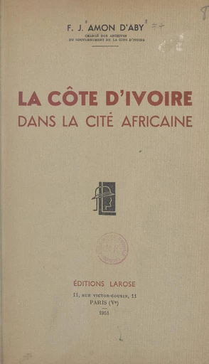 La Côte d'Ivoire dans la cité africaine - François-Joseph Amon d'Aby - FeniXX réédition numérique