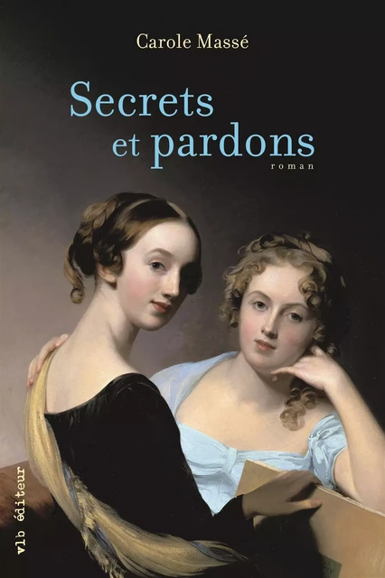 Secrets et pardons - Carole Massé - VLB éditeur