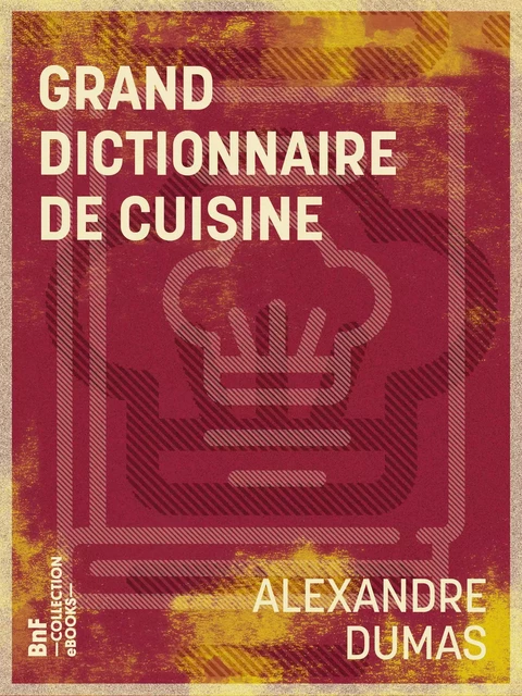 Grand dictionnaire de cuisine - Alexandre Dumas - BnF collection ebooks