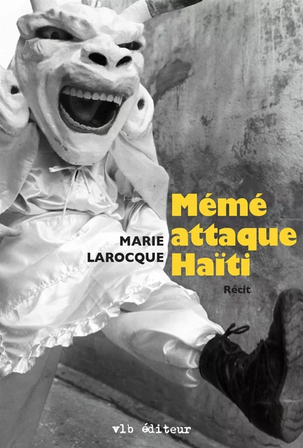 Mémé attaque Haïti - Marie Larocque - VLB éditeur