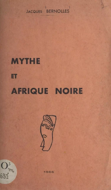 Mythe et Afrique noire - Jacques Bernolles - FeniXX réédition numérique