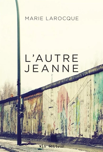 L'autre Jeanne - Marie Larocque - VLB éditeur