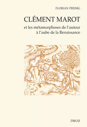 Clément Marot et les métamorphoses de l'auteur à l'aube de la Renaissance