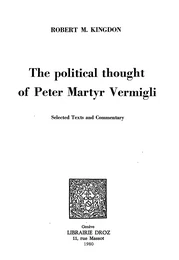 The political Thought of Peter Martyr Vermigli : Selected Texts and Commentary