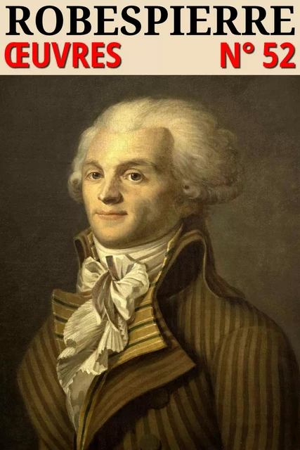 Maximilien Robespierre - Oeuvres - Maximilien Robespierre - lci-eBooks