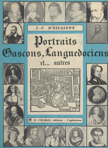 Portraits gascons, languedociens et autres - Jean-François d'Estalenx - FeniXX réédition numérique