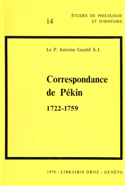 Correspondance de Pékin : 1722-1759 / Préface par Paul Demiéville - Antoine S. J. Gaubil, Joseph Dehergne - Librairie Droz