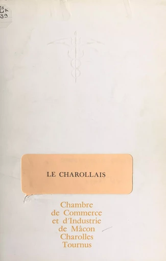 Le Charollais -  Chambre de commerce et d'industrie de Mâcon-Charolles-Tournus - FeniXX réédition numérique