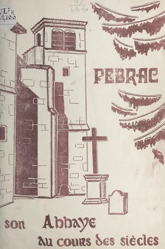 Petite histoire de l'abbaye de Pébrac - Yves Soulingeas - FeniXX réédition numérique