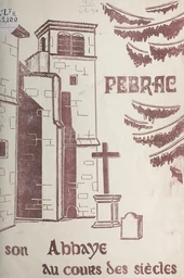 Petite histoire de l'abbaye de Pébrac