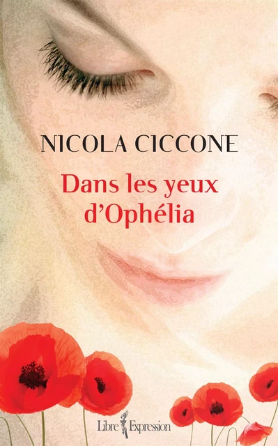 Dans les yeux d'Ophélia - Nicola Ciccone - Libre Expression