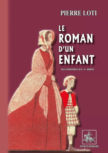 Le roman d'un Enfant - Pierre Loti - Editions des Régionalismes