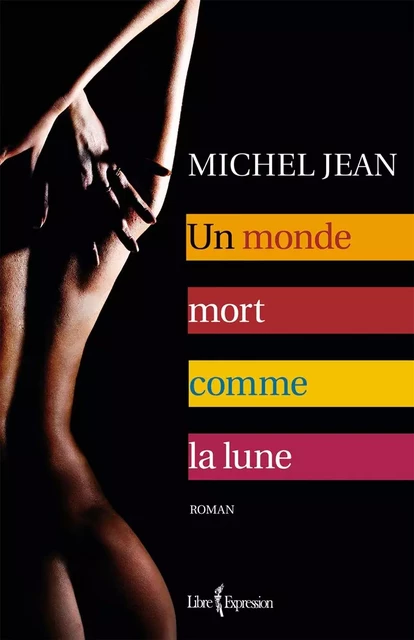 Un monde mort comme la lune - Michel Jean - Libre Expression