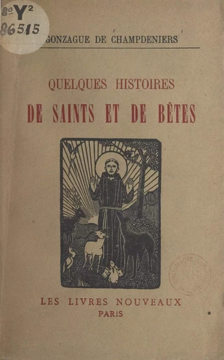 Quelques histoires de saints et de bêtes - Gonzague de Champdeniers - FeniXX réédition numérique