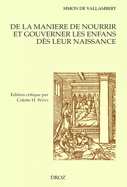 Cinq Livres de la maniere de nourrir et gouverner les enfans dès leur naissance - Simon Vallambert, Mélanie E. Gregg - Librairie Droz