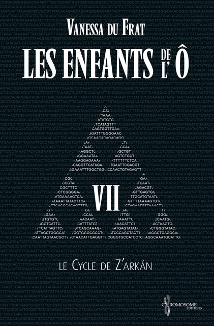 Les Enfants de l'Ô - Tome 7 - Vanessa du Frat - Chromosome Éditions