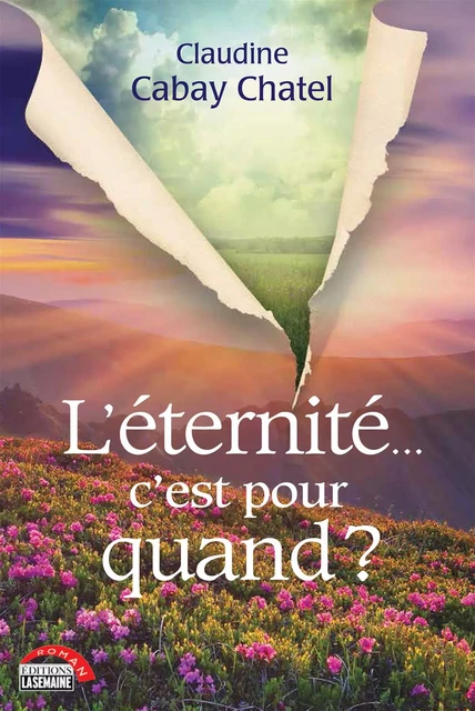 L'éternité... c'est pour quand ? - Claudine Cabay Chatel - La Semaine