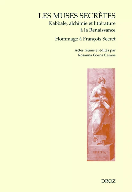 Les Muses secrètes. Kabbale, alchimie et littérature à la Renaissance -  - Librairie Droz