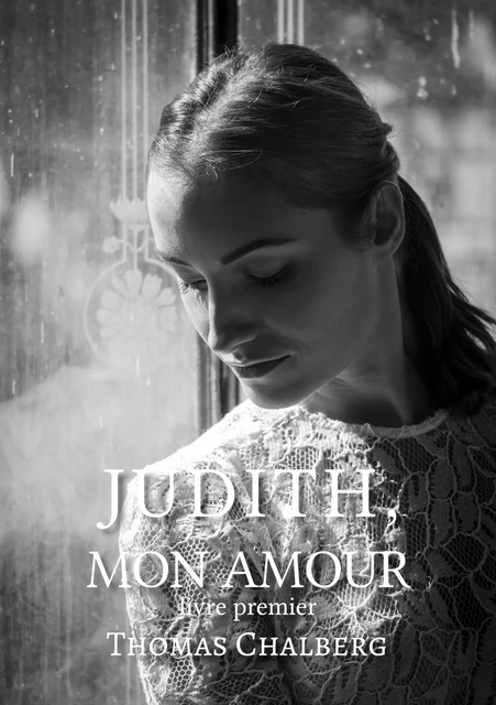 Judith, mon amour - Thomas Chalberg - Atramenta