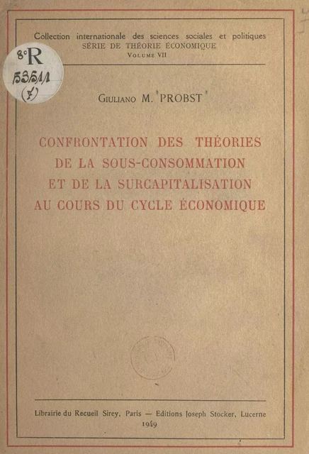 Confrontation des théories de la sous-consommation et de la surcapitalisation au cours du cycle économique - Giuliano M. Probst - FeniXX réédition numérique