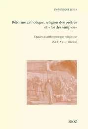 Réforme catholique, religion des prêtres et "foi des simples"