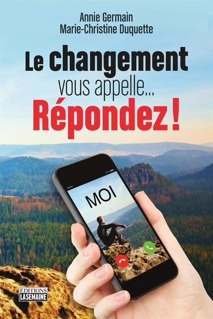 CHANGEMENT VOUS APPELLE' REPONDEZ ! - Marie-Christine Duquette, Annie Germain - La Semaine