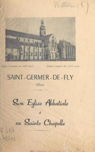 Saint-Germer-de-Fly, Oise - Fulbert Wattelin - FeniXX réédition numérique