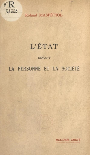 L'État devant la personne et la société - Roland Maspétiol - FeniXX réédition numérique