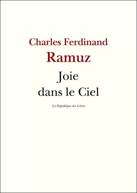 Joie dans le Ciel - Charles-Ferdinand Ramuz, C.-F. Ramuz - République des Lettres