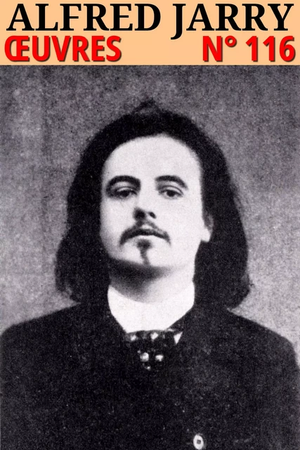 Alfred Jarry - Oeuvres - Alfred Jarry - lci-eBooks