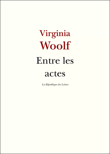 Entre les actes - Virginia Woolf - République des Lettres