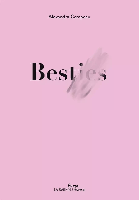 Besties - Alexandra Campeau - De la Bagnole