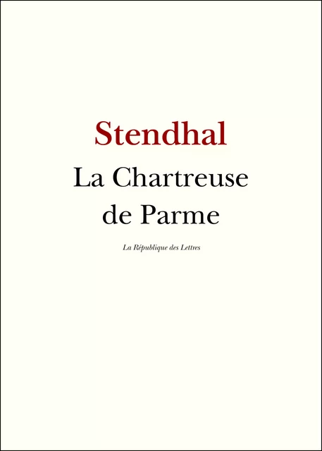 La Chartreuse de Parme -  Stendhal - République des Lettres