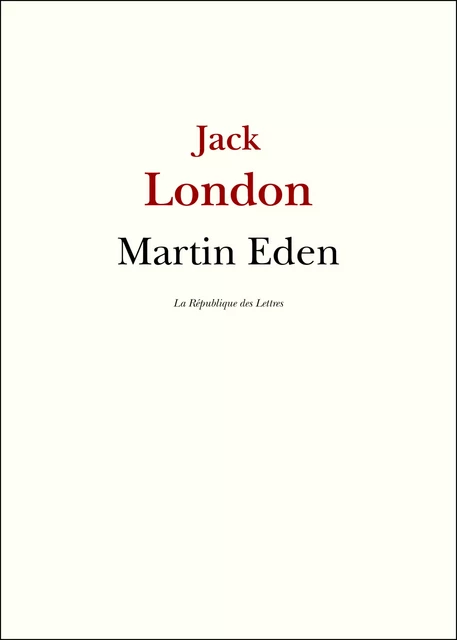 Martin Eden - Jack London - République des Lettres