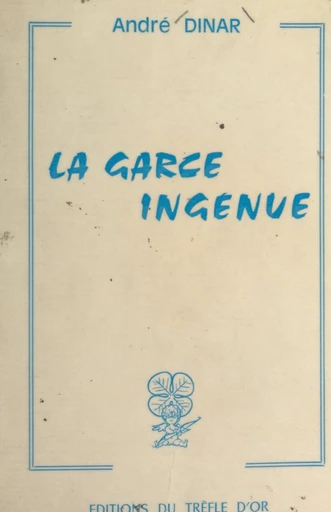 La garce ingénue - André Dinar - FeniXX réédition numérique